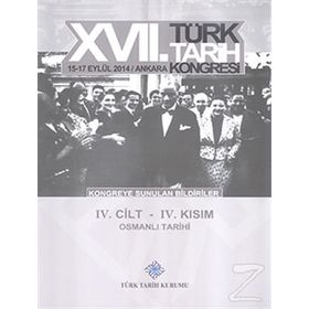 17. Türk Tarih Kongresi - 4. Cilt - 4. Kısım - Kolektif