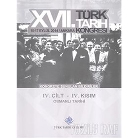 17. Türk Tarih Kongresi - 4. Cilt - 4. Kısım - Kolektif