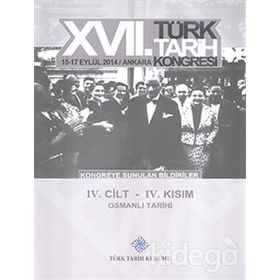 17. Türk Tarih Kongresi - 4. Cilt - 4. Kısım - Kolektif