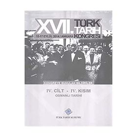 17. Türk Tarih Kongresi - 4. Cilt - 4. Kısım - Kolektif