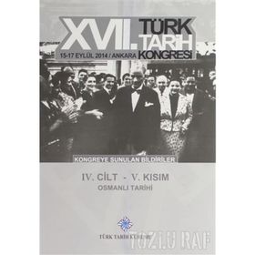 17. Türk Tarih Kongresi - 4. Cilt - 5. Kısım - Kolektif