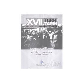 17. Türk Tarih Kongresi - 4. Cilt - 6. Kısım - Kolektif