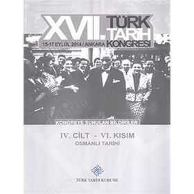 17. Türk Tarih Kongresi - 4. Cilt - 6. Kısım - Kolektif