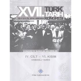 17. Türk Tarih Kongresi - 4. Cilt - 6. Kısım - Kolektif