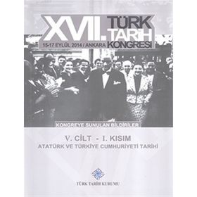 17. Türk Tarih Kongresi - 5. Cilt - 1. Kısım - Kolektif