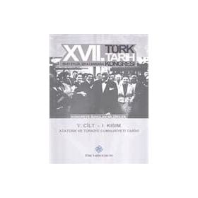 17. Türk Tarih Kongresi - 5. Cilt - 1. Kısım - Kolektif