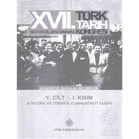 17. Türk Tarih Kongresi - 5. Cilt - 1. Kısım - Kolektif