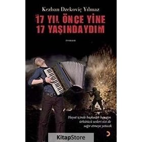 17 YIL ÖNCE YINE 17 YAŞINDAYDIM - KEZBAN DZEKOVİÇ YILMAZ