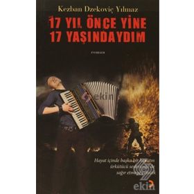 17 YIL ÖNCE YINE 17 YAŞINDAYDIM - KEZBAN DZEKOVİÇ YILMAZ