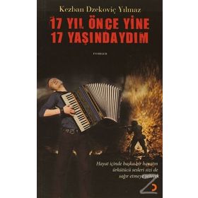 17 YIL ÖNCE YINE 17 YAŞINDAYDIM - KEZBAN DZEKOVİÇ YILMAZ