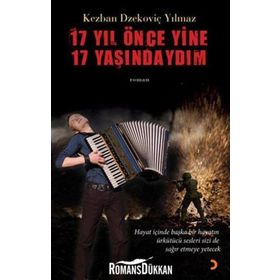 17 YIL ÖNCE YINE 17 YAŞINDAYDIM - KEZBAN DZEKOVİÇ YILMAZ