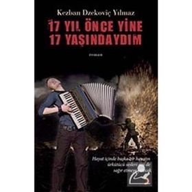 17 YIL ÖNCE YINE 17 YAŞINDAYDIM - KEZBAN DZEKOVİÇ YILMAZ