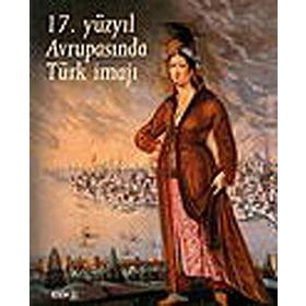 17. YÜZYIL AVRUPASINDA TÜRK İMAJI - KOLEKTIF