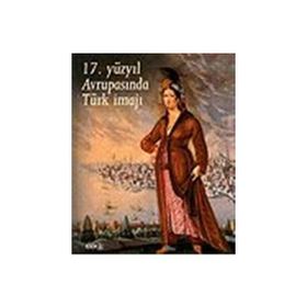 17. YÜZYIL AVRUPASINDA TÜRK İMAJI - KOLEKTIF