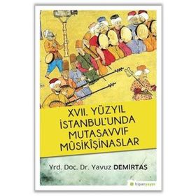17. Yüzyıl İstanbul’unda Mutasavvıf Mûsikîşinaslar - Yavuz Demirtaş