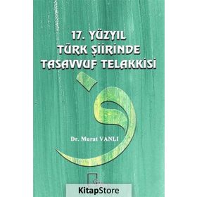 17. Yüzyıl Türk Şiirinde Tasavvuf Telakkisi - Dr. Murat Vanlı