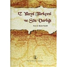 17. Yüzyıl Türkçesi ve Söz Varlığı - Mertol Tulum