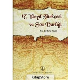 17. Yüzyıl Türkçesi ve Söz Varlığı - Mertol Tulum