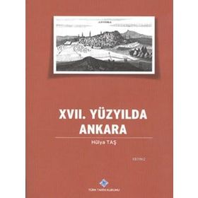 17. YÜZYILDA ANKARA - HÜLYA TAŞ