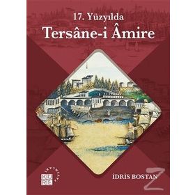 17 Yüzyılda Tersanei Amire - İdris Bostan