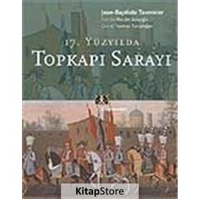 17.YÜZYILDA TOPKAPI SARAYI - JEAN - BAPTISTE TAVERNIER