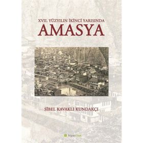 17. Yüzyılın İkinci Yarısında Amasya - Sibel Kavaklı Kundakçı