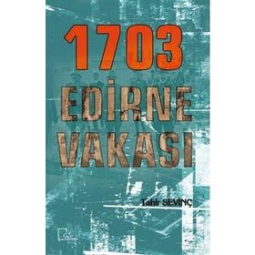 1703 Edirne Vakası - Tahir Sevinç