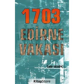 1703 Edirne Vakası - Tahir Sevinç