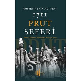 1711 Prut Seferi - Ahmet Refik Altınay