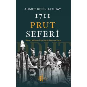 1711 Prut Seferi - Ahmet Refik Altınay