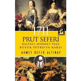 1711 Prut Seferi - Ahmet Refik Altınay