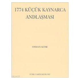 1774 KÜÇÜK KAYNARCA ANDLAŞMASI - OSMAN KÖSE
