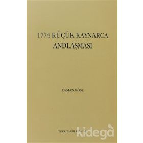 1774 KÜÇÜK KAYNARCA ANDLAŞMASI - OSMAN KÖSE