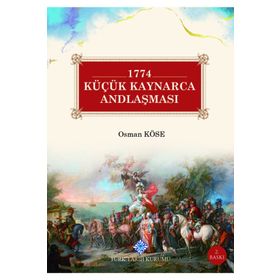 1774 KÜÇÜK KAYNARCA ANDLAŞMASI - OSMAN KÖSE