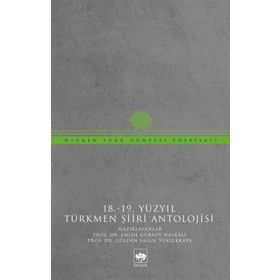 18-19. Yüzyıl Türkmen Şiiri Antolojisi - Emine Gürsoy Naskalı; Gülden Sağol