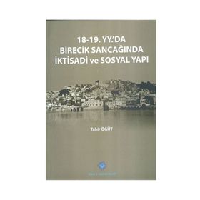18-19. Yüzyılda’da Birecik Sancağında İktisadi ve Sosyal Yapı - Tahir Öğüt