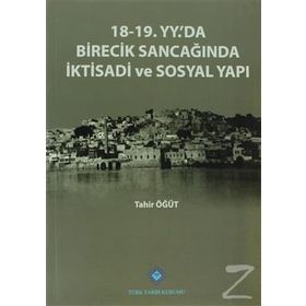 18-19. Yüzyılda’da Birecik Sancağında İktisadi ve Sosyal Yapı - Tahir Öğüt