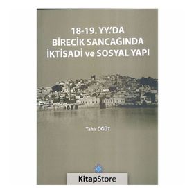 18-19. Yüzyılda’da Birecik Sancağında İktisadi ve Sosyal Yapı - Tahir Öğüt