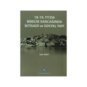 18-19. Yüzyılda’da Birecik Sancağında İktisadi ve Sosyal Yapı - Tahir Öğüt