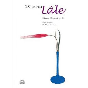 18. ASIRDA LALE - EKREM HAKKI AYVERDI