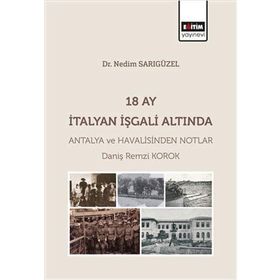 18 Ay İtalyan İşgali Altında Antalya ve Havalisinden Notlar Eğitim Yayınevi