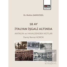 18 Ay İtalyan İşgali Altında Antalya ve Havalisinden Notlar Eğitim Yayınevi