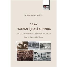 18 Ay İtalyan İşgali Altında Antalya ve Havalisinden Notlar Eğitim Yayınevi