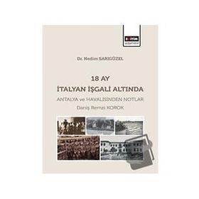 18 Ay İtalyan İşgali Altında Antalya ve Havalisinden Notlar Eğitim Yayınevi