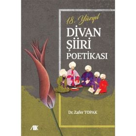 18. Yüzyıl Divan Şiiri Poetikası Dr. Zafer Topak
