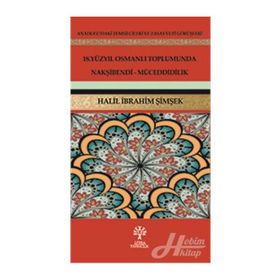 18. Yüzyıl Osmanlı Toplumunda Nakşibendi - Müceddidilik - Halil İbrahim Şimşek