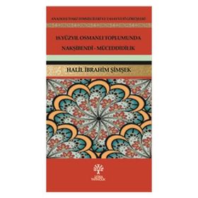 18. Yüzyıl Osmanlı Toplumunda Nakşibendi - Müceddidilik - Halil İbrahim Şimşek