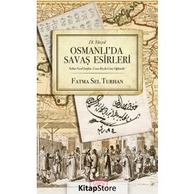 18.Yüzyıl Osmanlı'da Savaş Esirleri - Fatma Sel Turhan