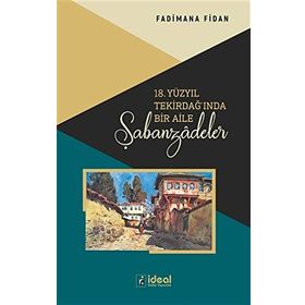 18. Yüzyıl Tekirdağında Bir Aile Şabanzadeler - İdeal Kültür Yayıncılık