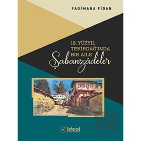 18. Yüzyıl Tekirdağında Bir Aile Şabanzadeler - İdeal Kültür Yayıncılık